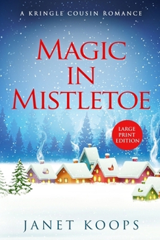 Magic In Mistletoe: Large Print (Kringle Cousin Romance Large Print Editions)