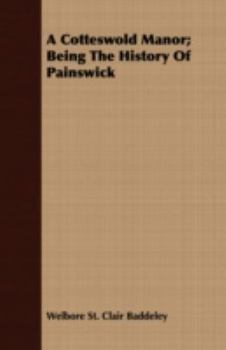 Paperback A Cotteswold Manor; Being The History Of Painswick Book