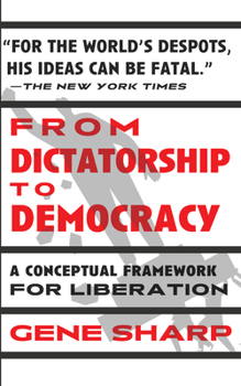 Paperback From Dictatorship to Democracy: A Conceptual Framework for Liberation Book