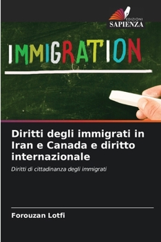 Paperback Diritti degli immigrati in Iran e Canada e diritto internazionale [Italian] Book