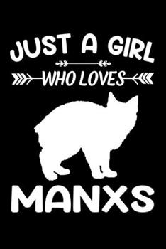 Just a girl who loves Manxs: Gift for Manx Cat Lovers Diary | Blank Lined Notebook And Journal | 6x9 Inch 120 Pages White Paper