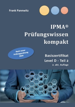 Paperback IPMA(R) Prüfungswissen kompakt: Basiszertifikat & Level D-Teil2 [German] Book