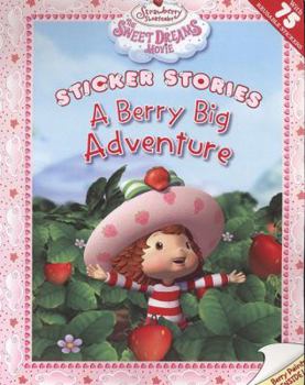 Paperback A Berry Big Adventure: Strawberry Shortcake Sweet Dreams Movie [With 75 Reusable Stickers] Book