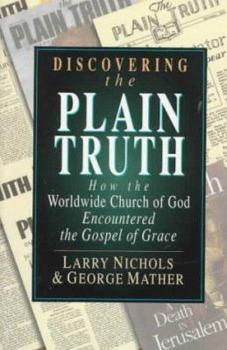 Paperback Discovering the Plain Truth: How the Worldwide Church of God Embraced the Gospel of Grace Book