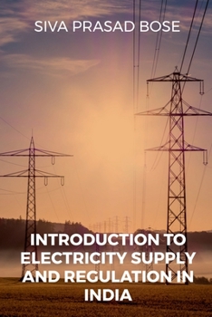 Paperback Introduction to Electricity Supply and Regulation in India Book