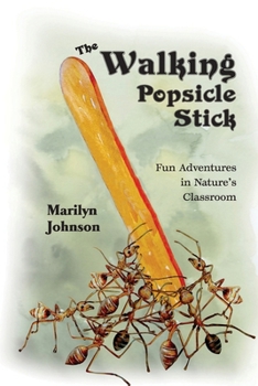 Paperback The Walking Popsicle Stick: Fun Adventures in Nature's Classroom Book