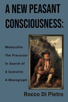 Paperback A New Peasant Consciousness: Menocchio The Precursor In Search Of A Scenario: A Monograph Book
