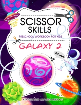 Paperback Scissor Skills Preschool Workbook for Kids ( Galaxy 2 ): Scissor Practice for Preschool 40 Pages of Fun Planet Spacecraft and Patterns, Cutting Practi Book