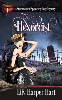 The Hexorcist - Book #1 of the Supernatural Speakeasy