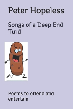 Paperback Songs of a Deep End Turd: Poems to offend and entertain Book
