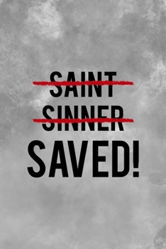 Saint Sinner Saved!: Notebook Journal Composition Blank Lined Diary Notepad 120 Pages Paperback Grey Texture Sinner