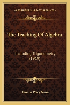 Paperback The Teaching Of Algebra: Including Trigonometry (1919) Book