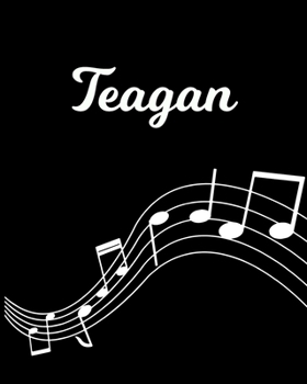 Paperback Teagan: Sheet Music Note Manuscript Notebook Paper - Personalized Custom First Name Initial T - Musician Composer Instrument C Book