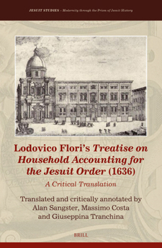Hardcover Lodovico Flori's Treatise on Household Accounting for the Jesuit Order (1636): A Critical Translation Book