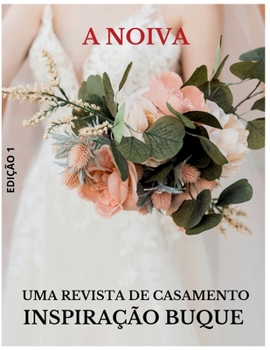 Paperback A Noiva - Revista de Casamento - Especial Buquês: Para Inspiração [Portuguese] Book