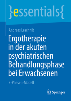 Paperback Ergotherapie in Der Akuten Psychiatrischen Behandlungsphase Bei Erwachsenen: 3-Phasen-Modell [German] Book