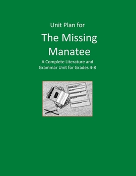 Paperback Unit Plan for The Missing Manatee: A Complete Literature and Grammar Unit Book