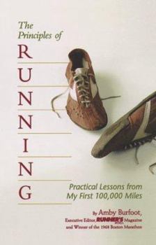 Hardcover The Principles of Running: Practical Lessons from My First 100,000 Miles Book