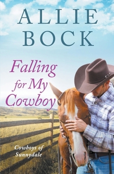 Falling For My Cowboy (Cowboys of Sunnydale) - Book #1 of the Cowboys of Sunnydale