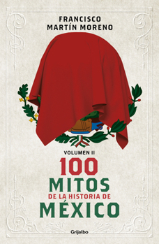 Paperback 100 Mitos de la Historia de México 2 / 100 Myths in the History of Mexico. Volume 2 [Spanish] Book