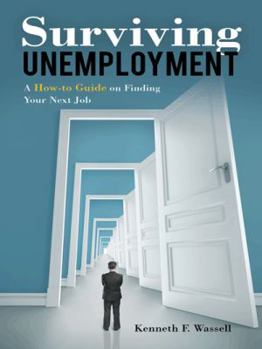 Paperback Surviving Unemployment: A How-to Guide on Finding Your Next Job Book