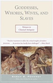 Paperback Goddesses, Whores, Wives, and Slaves: Women in Classical Antiquity Book