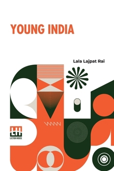 Paperback Young India: An Interpretation And A History Of The Nationalist Movement From Within; Foreword By J. T. Sunderland Book