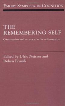 The Remembering Self: Construction and Accuracy in the Self-Narrative - Book  of the Emory Symposia in Cognition
