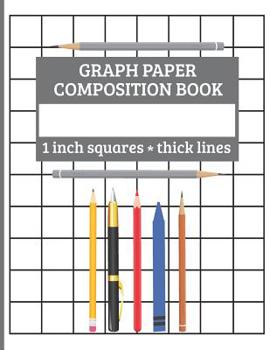 Paperback Graph Paper Composition Book, 1 inch square - thick lines: One inch Square Grid (with Margins) Notebook Book