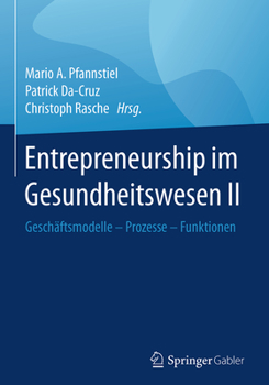 Hardcover Entrepreneurship Im Gesundheitswesen II: Geschäftsmodelle - Prozesse - Funktionen [German] Book