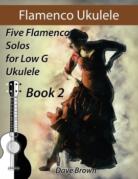 Paperback Flamenco Ukulele Solos (book2): 5 Flamenco Solos for Low G Ukulele Book