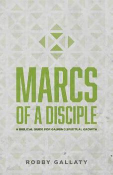 Paperback MARCS of a Disciple: A Biblical Guide for Gauging Spiritual Growth Book