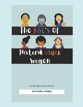 Paperback The ABC's of Historic Black Women: An Age Appropriate Starter Book