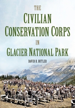 Paperback The Civilian Conservation Corps in Glacier National Park, Montana Book