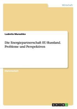 Paperback Die Energiepartnerschaft EU-Russland. Probleme und Perspektiven [German] Book