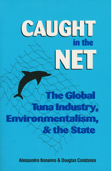 Hardcover Caught in the Net: The Global Tuna Industry, Environmentalism, and the State Book