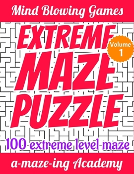 Paperback Maze Puzzle Extreme: 100 Extremely Hard and Super Funny Puzzle Mazes for Experts - Impossible Level - Volume 1 Book