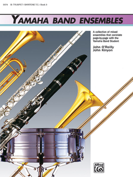 Paperback Yamaha Band Ensembles, Book 3: Trumpet, Baritone T.C. (Yamaha Band Method) Book