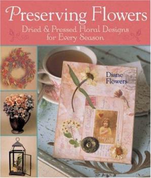 Paperback Preserving Flowers: Dried & Pressed Floral Designs for Every Season Book