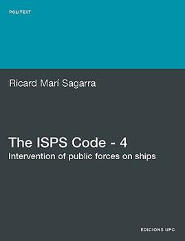 Paperback The ISPs Code - 4. Intervention of Public Forces on Ships Book