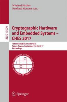 Paperback Cryptographic Hardware and Embedded Systems - Ches 2017: 19th International Conference, Taipei, Taiwan, September 25-28, 2017, Proceedings Book