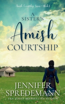 A Sister's Amish Courtship: Amish Courtship Series - Book 6