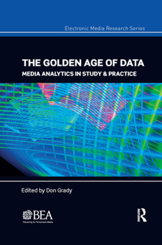 Paperback The Golden Age of Data: Media Analytics in Study & Practice Book