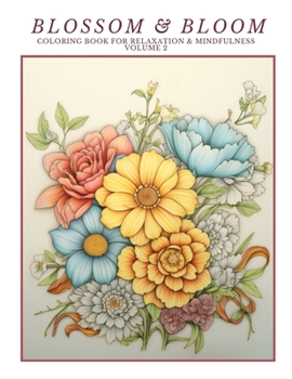 Paperback Blossom & Bloom: Coloring Book for Relaxation & Mindfulness Volume 2 Book