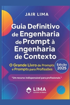 Guia Definitivo de Engenharia de Prompt à Engenharia de Contexto: O Grande Livro dos Prompts