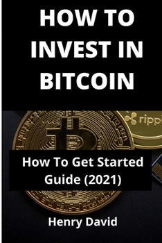 Paperback How to Invest in Bitcoin: How To Get Started Guide (2021) Book