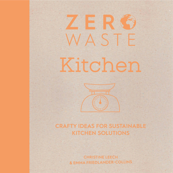 Paperback Zero Waste: Kitchen: Crafty Ideas for Sustainable Kitchen Solutions Book