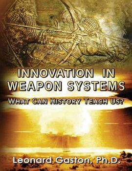 Paperback Innovation in Weapon Systems: What Can History Teach Us? Book