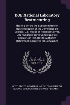 DOE National Laboratory Restructuring: Hearing Before the Subcommittee on Basic Research of the Committee on Science, U.S. House of Representatives, One Hundred Fourth Congress, First Session, on H.R.