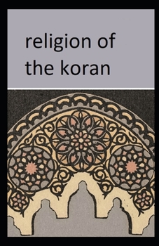 Religion of the Koran: ( illustrated edition)